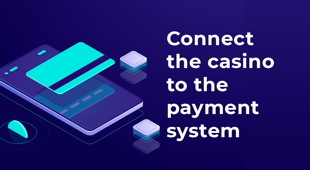 How to connect the casino to the payment system